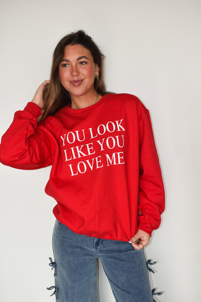 You Look Like You Love Me Graphic Sweatshirt-135 - DEMAND GRAPHIC-LEATHER & LACE-[option4]-[option5]-[option6]-Leather & Lace Boutique Shop